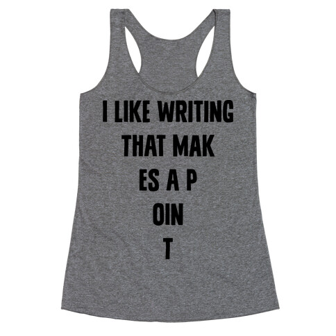 I Like Writing That Makes A Point Racerback Tank Top