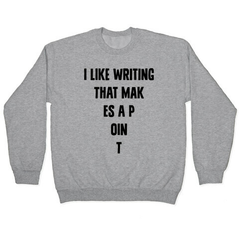 I Like Writing That Makes A Point Pullover