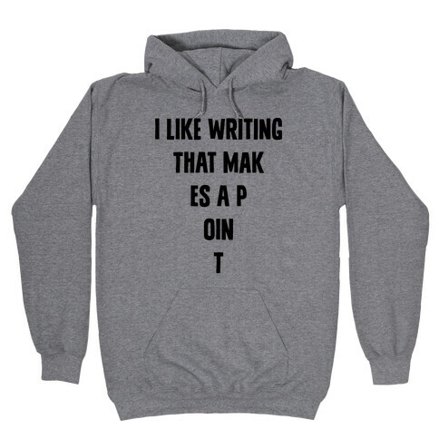 I Like Writing That Makes A Point Hooded Sweatshirt