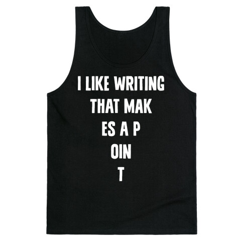 I Like Writing That Makes A Point Tank Top