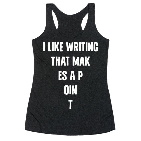 I Like Writing That Makes A Point Racerback Tank Top