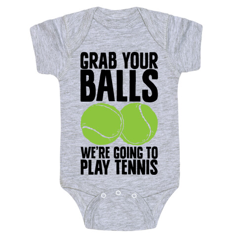 Grab Your Balls We're Going to Play Tennis Baby One-Piece