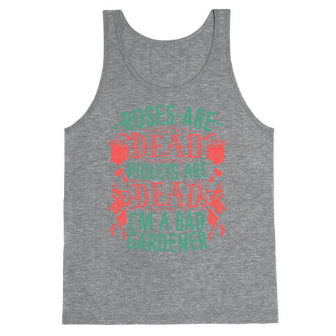 Roses are Dead Violets are Dead I'm a Bad Gardener Tank Top