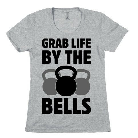 Grab Life by the Bells Womens T-Shirt