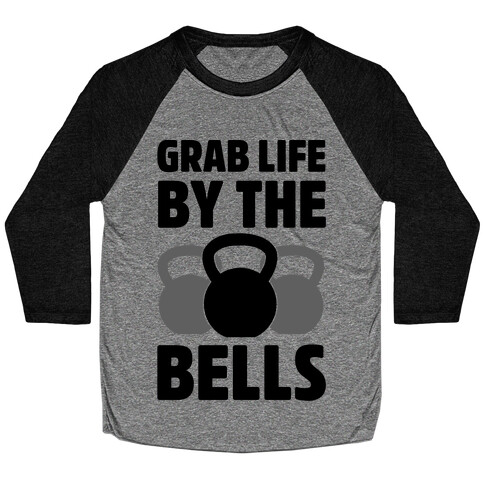 Grab Life by the Bells Baseball Tee