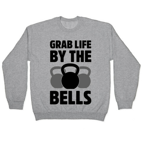 Grab Life by the Bells Pullover