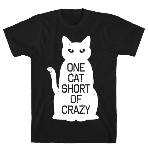 One Cat Short of Crazy T-Shirt