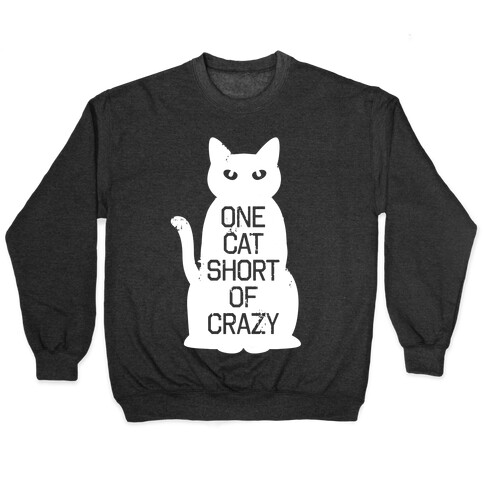One Cat Short of Crazy Pullover