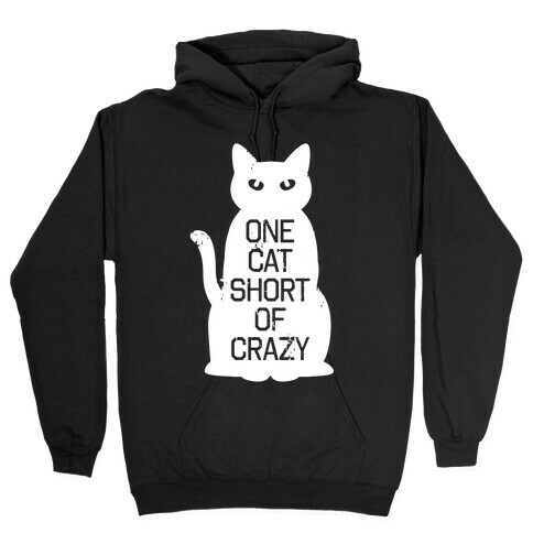 One Cat Short of Crazy Hooded Sweatshirt