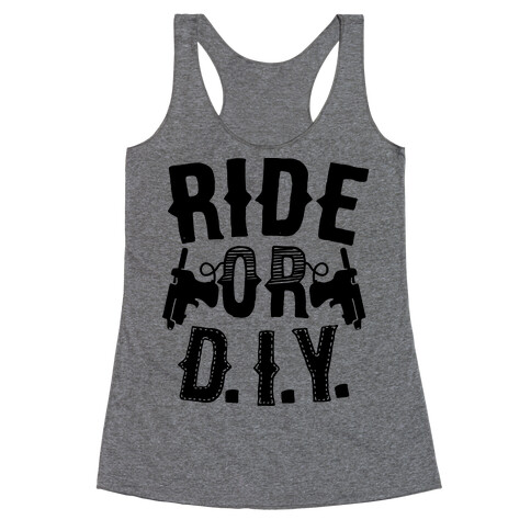 Ride or D.I.Y. Racerback Tank Top