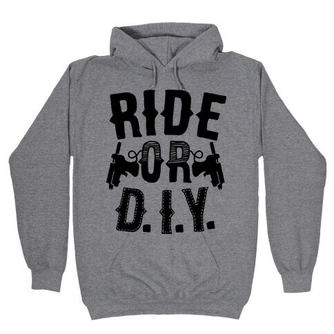 Ride or D.I.Y. Hooded Sweatshirt
