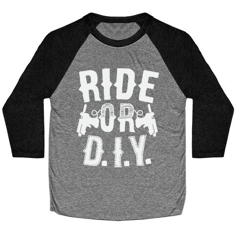 Ride or D.I.Y. Baseball Tee