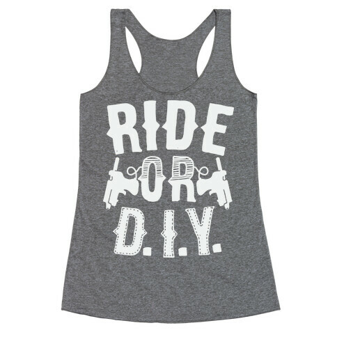 Ride or D.I.Y. Racerback Tank Top