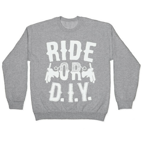 Ride or D.I.Y. Pullover