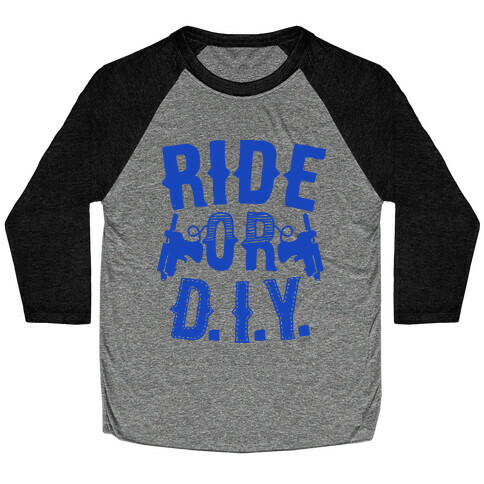 Ride or D.I.Y. Baseball Tee