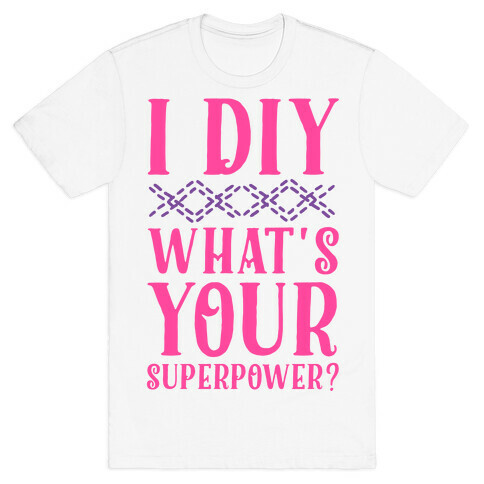 I DIY What's Your Superpower? T-Shirt