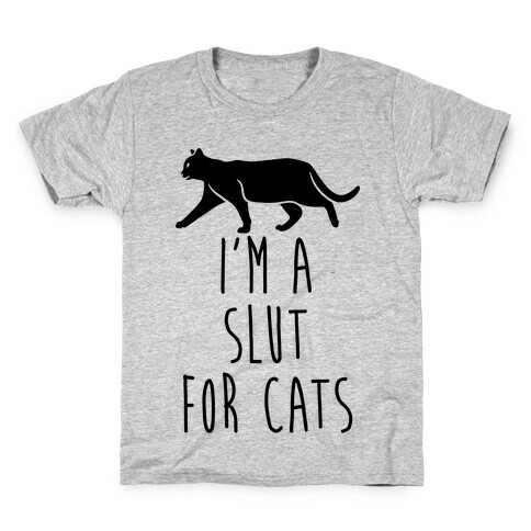 I'm A Slut For Cats Kids T-Shirt