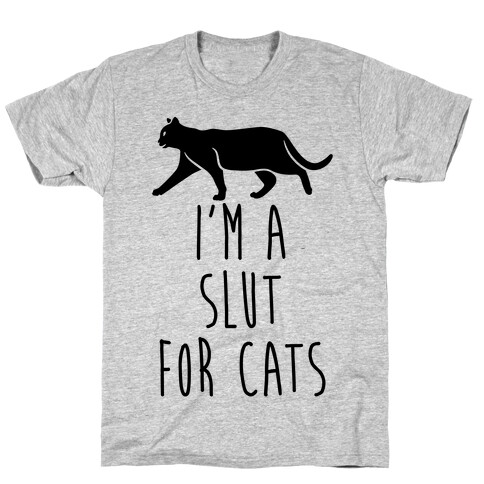 I'm A Slut For Cats T-Shirt