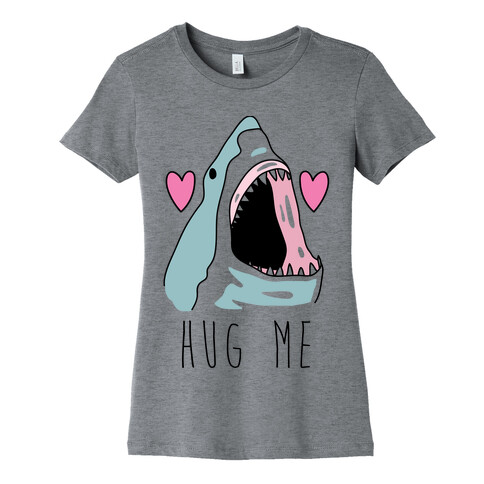 Hug Me Shark Womens T-Shirt