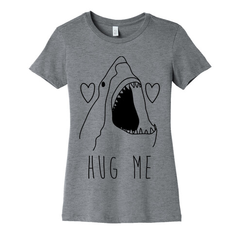 Hug Me Shark Womens T-Shirt