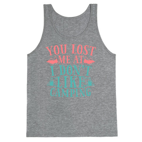 You Lost Me at "I Don't Like Camping" Tank Top