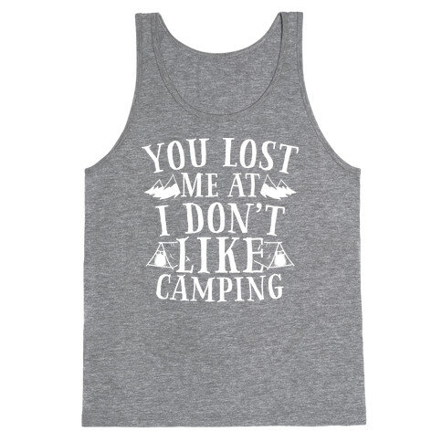 You Lost Me at "I Don't Like Camping" Tank Top