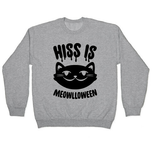 Hiss Is Meowlloween Pullover