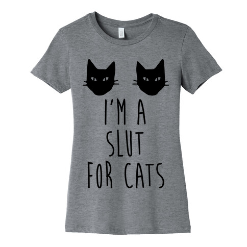 I'm A Slut For Cats Womens T-Shirt