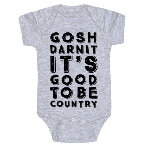 Gosh Darnit It's Good To Be Country Baby One-Piece