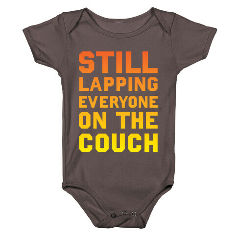 Still Lapping Everyone On The Couch Baby One-Piece