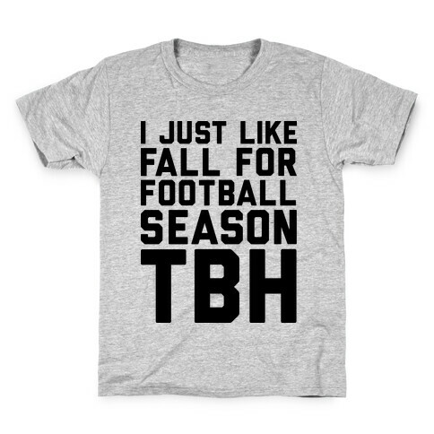 I Just Like Fall for Football Season TBH Kids T-Shirt