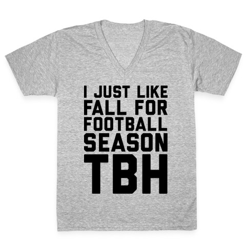 I Just Like Fall for Football Season TBH V-Neck Tee Shirt