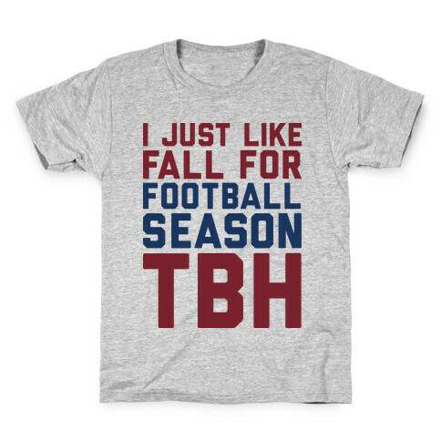 I Just Like Fall for Football Season TBH Kids T-Shirt