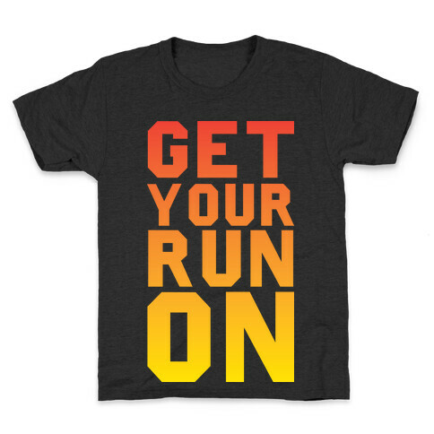 Get Your Run On Kids T-Shirt