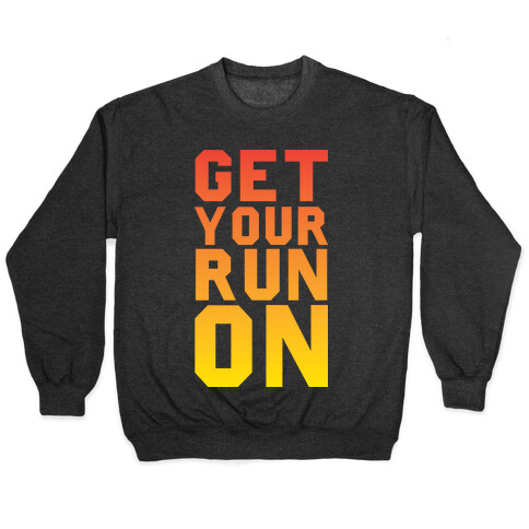 Get Your Run On Pullover