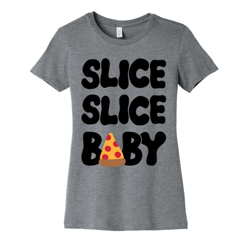 Slice Slice Baby Womens T-Shirt