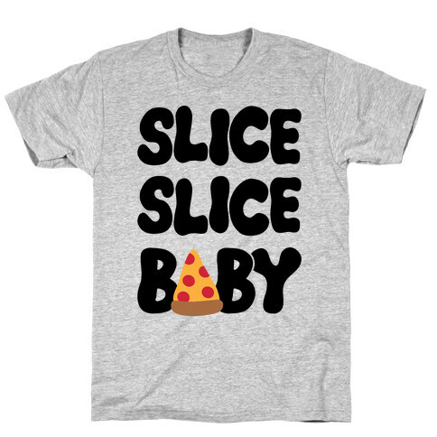 Slice Slice Baby T-Shirt