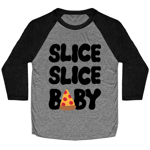 Slice Slice Baby Baseball Tee