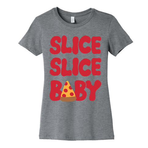 Slice Slice Baby Womens T-Shirt