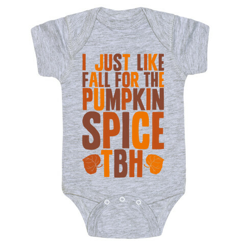 I Just Like Fall for the Pumpkin Spice TBH Baby One-Piece