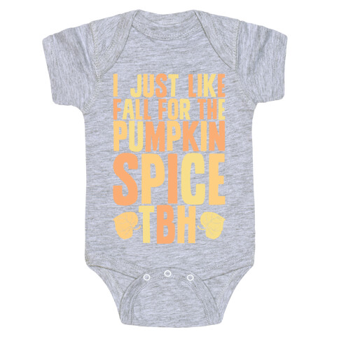 I Just Like Fall for the Pumpkin Spice TBH Baby One-Piece