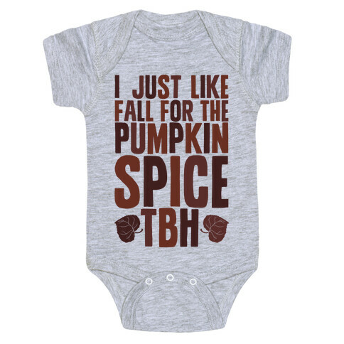 I Just Like Fall for the Pumpkin Spice TBH Baby One-Piece