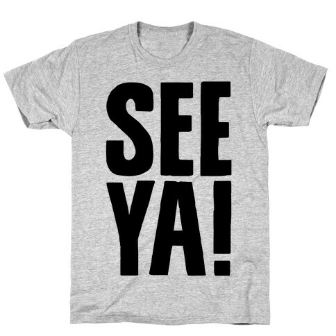 See Ya T-Shirt