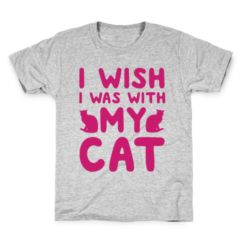 I Wish I Was With My Cat Kids T-Shirt