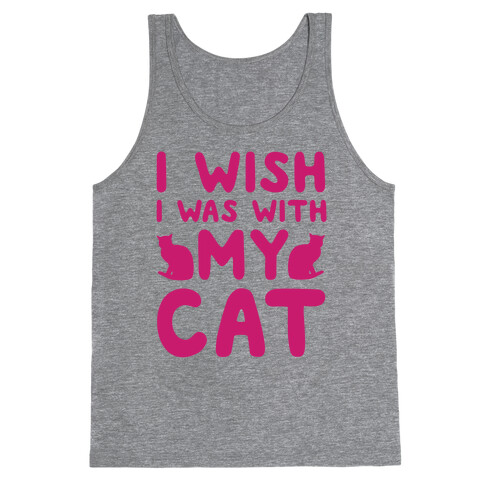 I Wish I Was With My Cat Tank Top