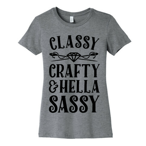 Classy Crafty & Hella Sassy Womens T-Shirt