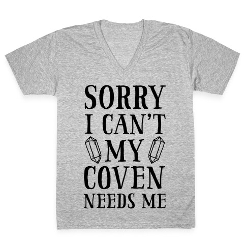 Sorry I Can't My Coven Needs Me V-Neck Tee Shirt