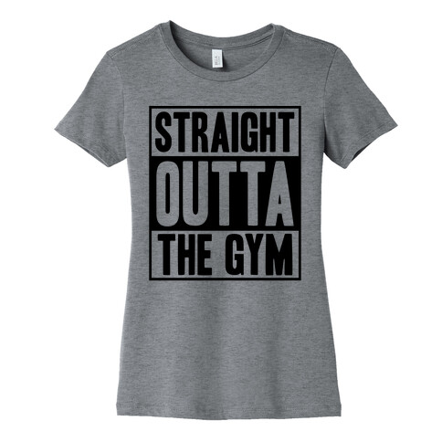 Straight Outta The Gym Womens T-Shirt