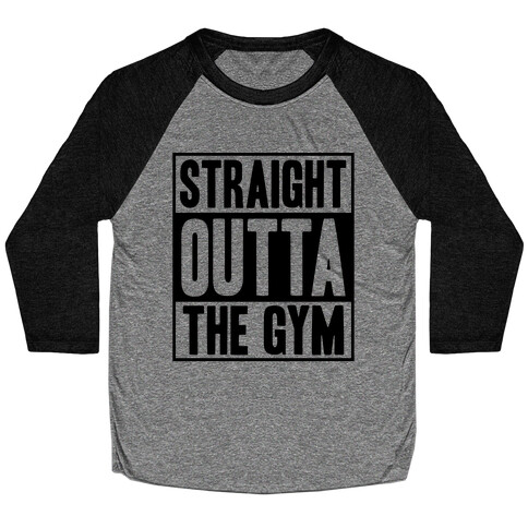 Straight Outta The Gym Baseball Tee