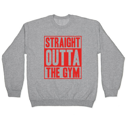 Straight Outta The Gym Pullover